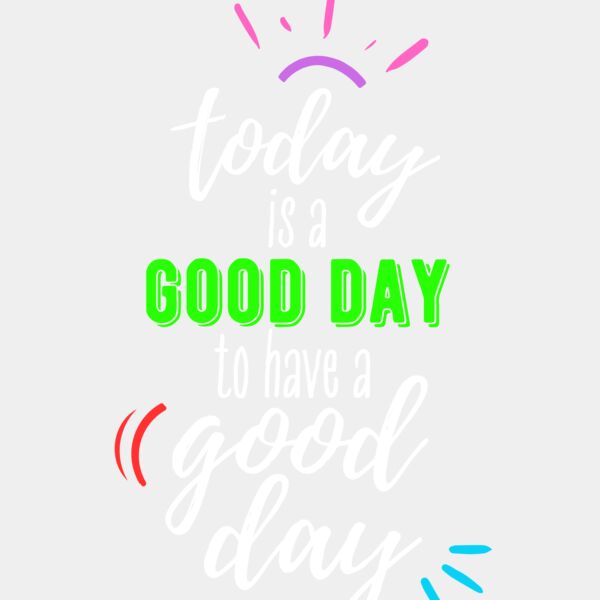 White Today is a Good Day Poster   1  Thumbnail